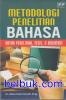 Metodologi Penelitian Bahasa: Untuk Penelitian, Tesis, & Disertasi